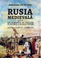 Rusia medievala, volumul I. De la Riurik ne tragem. O istorie a Rusiei vechi (secolele al IX-lea