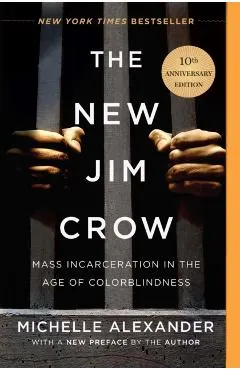 The New Jim Crow: Mass Incarceration in the Age of Colorblindness