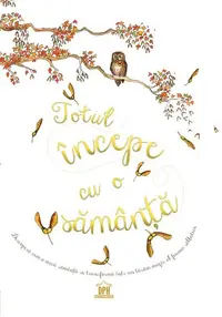 Totul începe cu o sămânță - Hardcover - Laura Knowles