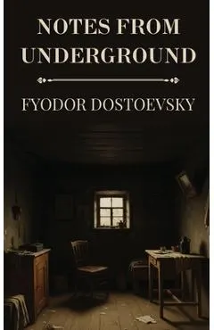 Notes from Underground by Fyodor Dostoevsky