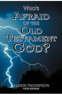 Who's Afraid of the Old Testament God?