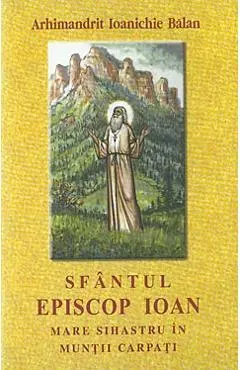 Sfantul Episcop Ioan, Mare Sihastru in Muntii Carpati
