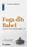 Fuga din Babel si alte povestiri pentru suflet