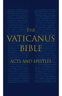The Vaticanus Bible: ACTS AND EPISTLES: A Modified Pseudofacsimile of Acts-Hebrews 9:14 as found in the Greek New Testament of Codex Vatica
