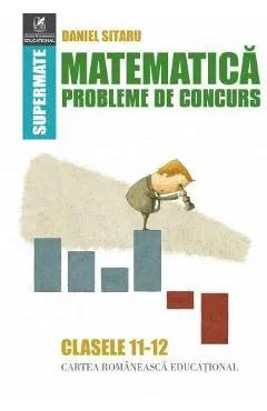 Matematica - Clasele 11-12 - Probleme de concurs