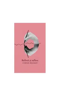 Reflexii şi reflexe - Paperback brosat - Cornel Regman