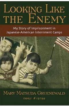 Looking Like the Enemy: My Story of Imprisonment in Japanese American Internment Camps