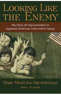 Looking Like the Enemy: My Story of Imprisonment in Japanese American Internment Camps