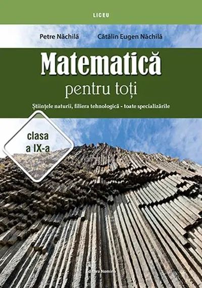 Matematică pentru toți. Științele naturii, filiera tehnologică - toate specializările. Clasa a IX-a - Paperback brosat - Petre Năchilă, Cătălin Eugen Năchilă
