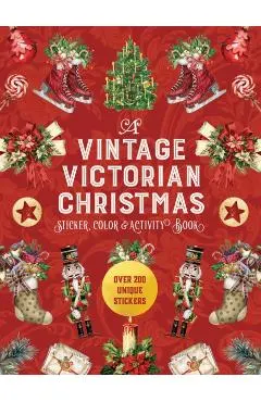 A Vintage Victorian Christmas Sticker, Color & Activity Book. Over 200 Unique Stickers