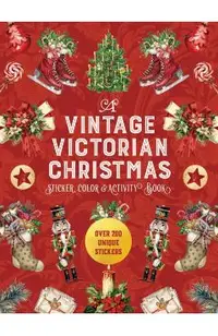 A Vintage Victorian Christmas Sticker, Color & Activity Book. Over 200 Unique Stickers