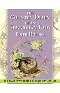 The Country Diary of An Edwardian Lady: A facsimile reproduction of a 1906 naturalist's diary
