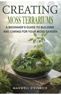 Creating Moss Terrariums: A Beginner's Guide to Building and Caring for Your Moss Garden