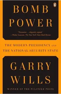 Bomb Power: The Modern Presidency and the National Security State