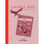 Welcome 2 Teacher's Book. Curs de limba engleza Manualul Profesorului