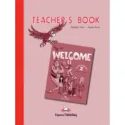 Welcome 2 Teacher's Book. Curs de limba engleza Manualul Profesorului