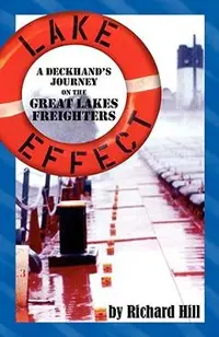 Lake Effect: A Deckhand's Journey on the Great Lakes Freighters
