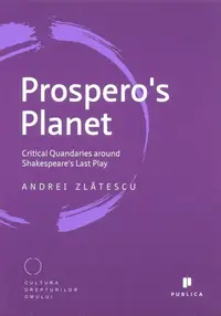 Prospero's Planet. Critical Quandaries around Shakespeare's Last Play - Paperback brosat - Andrei Zlătescu
