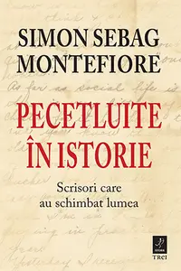 Pecetluite în istorie. Scrisori care au schimbat lumea