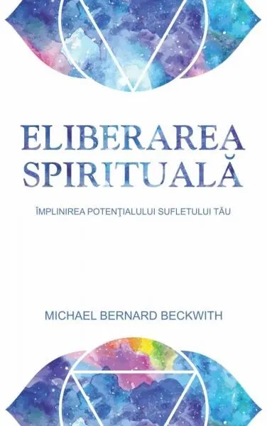 Eliberarea spirituală - Paperback brosat - Michael Bernard Beckwith