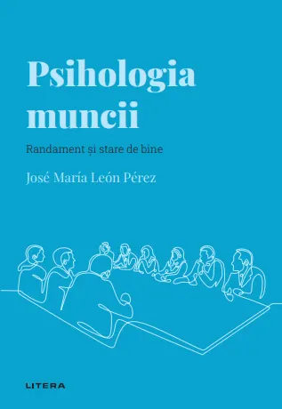 Psihologia muncii. Volumul 25. Descopera Psihologia