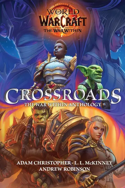 World of Warcraft: Crossroads. The War Within Anthology