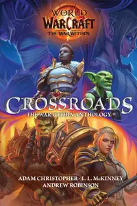 World of Warcraft: Crossroads. The War Within Anthology