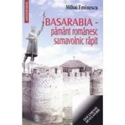 Basarabia, pamant romanesc samavolnic rapit