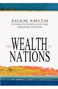 The Wealth Of Nations: Abridged