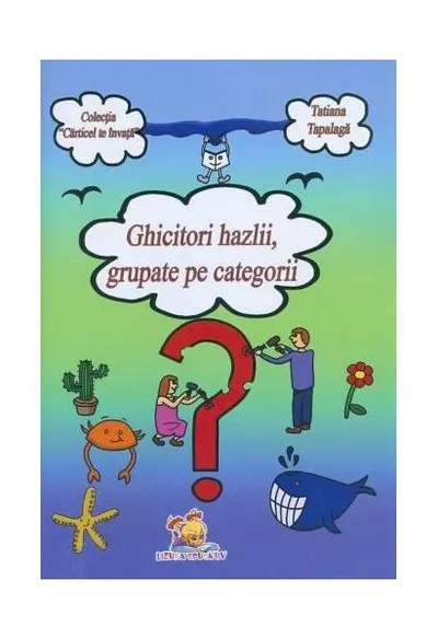 Ghicitori hazlii, grupate pe categorii - Paperback brosat - Tatiana Tapalagă