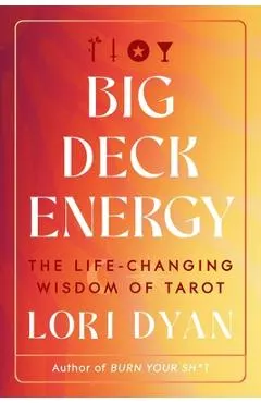 Big Deck Energy: The Life-Changing Wisdom of Tarot