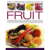 The Illustrated Cook's Guide To Fruit