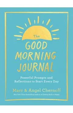 The Good Morning Journal: Powerful Prompts and Reflections to Start Every Day
