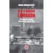 Si s-a dansat lambada. O marturie despre Decembrie ’89 la Cluj