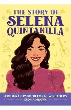 The Story of Selena Quintanilla: A Biography Book for Young Readers