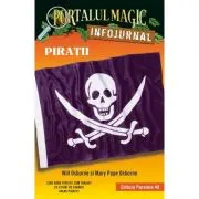 Piratii. Infojurnal. Insoteste volumul 4 din seria Portalul magic Comoara piratilor
