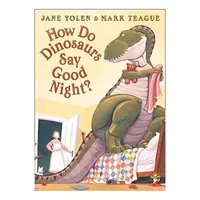 How Do Dinosaurs Say Good Night?