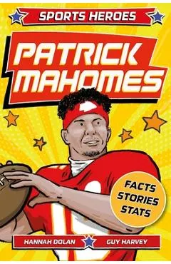 Sports Heroes: Patrick Mahomes: The Story of the Football Superstar