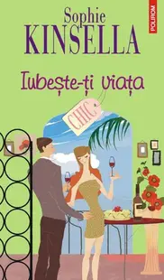 Iubeşte-ţi viaţa - Paperback brosat - Sophie Kinsella