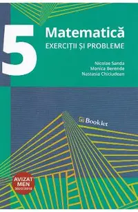 Matematica - Clasa 5 - Exercitii si probleme