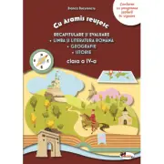 Cu Aramis reusesc. Recapitulare prin joc, clasa a 4-a. Limba si literatura romana. Geografie. Istorie