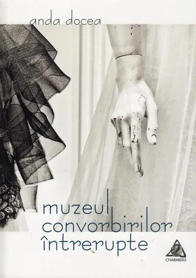 Muzeul convorbirilor întrerupte - Paperback brosat - Anda Docea