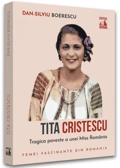 Tita Cristescu, trista poveste a primei Miss România - Paperback - Dan-Silviu Boerescu