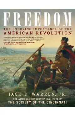 Freedom: The Enduring Importance of the American Revolution