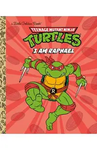 I Am Raphael (Teenage Mutant Ninja Turtles)