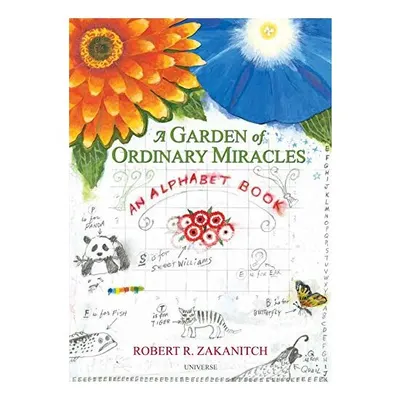 A Garden Of Ordinary Miracles An Alphabet Book