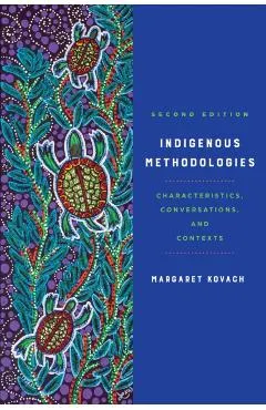 Indigenous Methodologies: Characteristics, Conversations, and Contexts, Second Edition