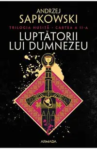 Luptatorii lui Dumnezeu. Trilogia Husita Vol.2