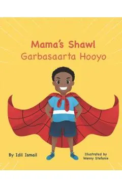 Mama's Shawl- Garbasaarta Hooyo: A Bilingual English-Somali Children's Picture Book