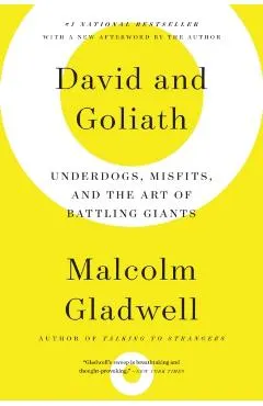 David and Goliath: Underdogs, Misfits, and the Art of Battling Giants